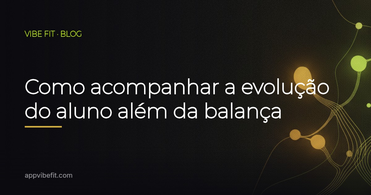 Como acompanhar a evolução do aluno além da balança